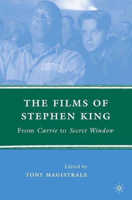 The Films of Stephen King: From Carrie to Secret Window