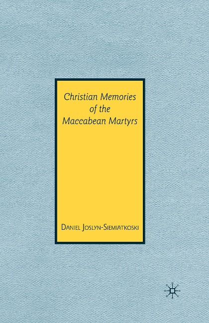 Christian Memories of the Maccabean Martyrs