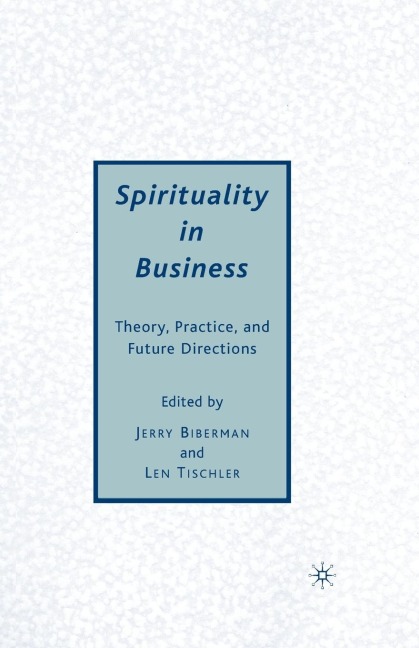 Spirituality in Business: Theory, Practice, and Future Directions