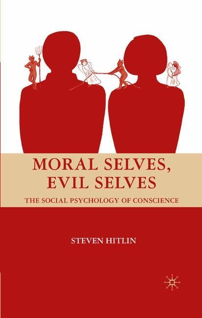 Moral Selves, Evil Selves: The Social Psychology of Conscience