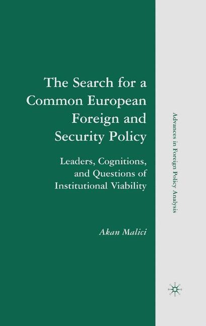 The Search for a Common European Foreign and Security Policy: Leaders, Cognitions, and Questions of Institutional Viability