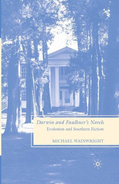Darwin and Faulkners Novels: Evolution and Southern Fiction