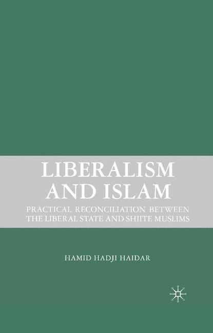 Liberalism and Islam: Practical Reconciliation between the Liberal State and Shiite Muslims