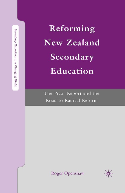 Reforming New Zealand Secondary Education: The Picot Report and the Road to Radical Reform
