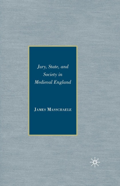 Jury, State, and Society in Medieval England