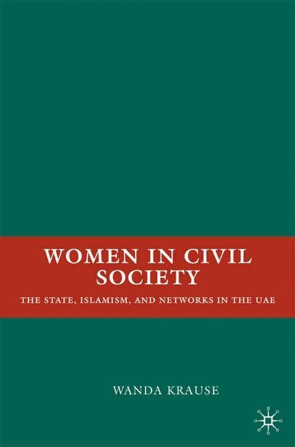 Women in Civil Society: The State, Islamism, and Networks in the UAE