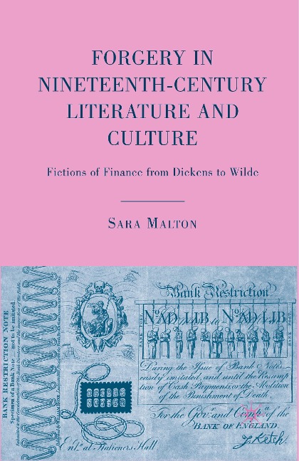 Forgery in Nineteenth-Century Literature and Culture: Fictions of Finance from Dickens to Wilde