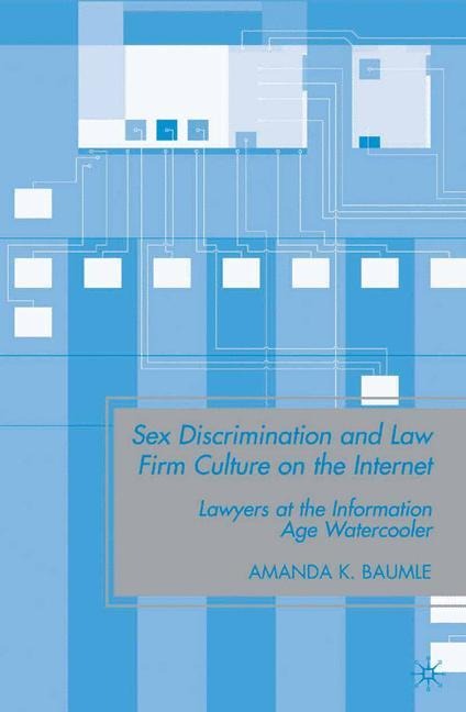 Sex Discrimination and Law Firm Culture on the Internet Lawyers at the Information Age Watercooler