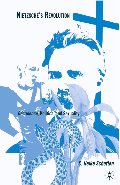 Nietzsches Revolution: Décadence, Politics, and Sexuality