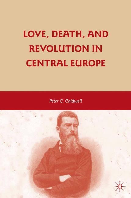Love, Death, and Revolution in Central Europe: Ludwig Feuerbach, Moses Hess, Louise Dittmar, Richard Wagner