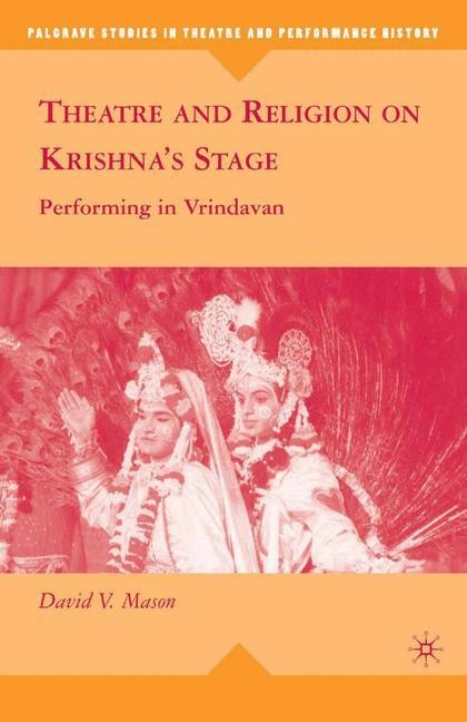Theatre and Religion on Krishna's Stage: Performing in Vrindavan