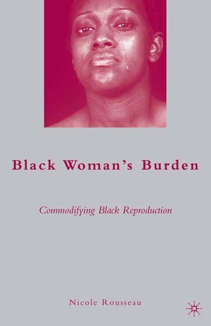 Black Womans Burden: Commodifying Black Reproduction
