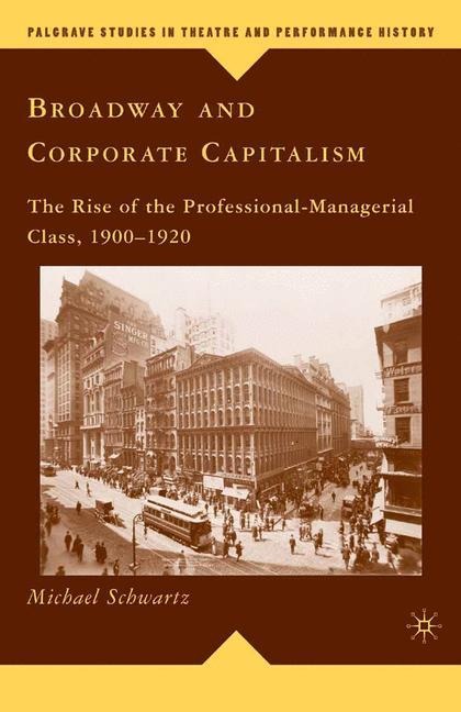 Broadway and Corporate Capitalism: The Rise of the Professional-Managerial Class, 1900-1920