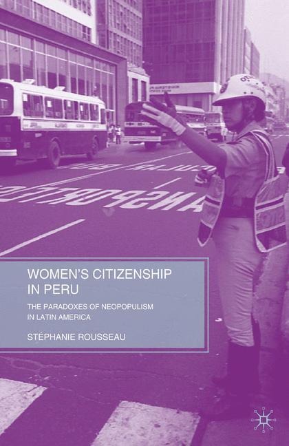 Womens Citizenship in Peru: The Paradoxes of Neopopulism in Latin America