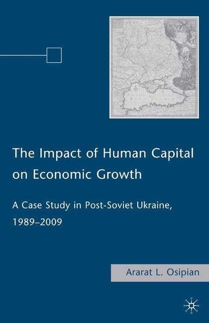 The Impact of Human Capital on Economic Growth: A Case Study in Post-Soviet Ukraine, 1989-2009