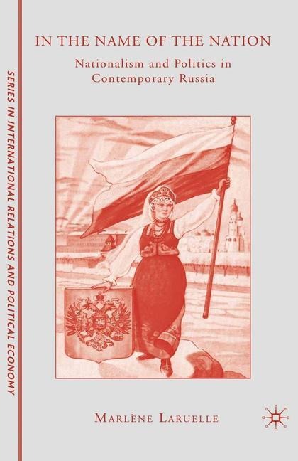 In the Name of the Nation: Nationalism and Politics in Contemporary Russia