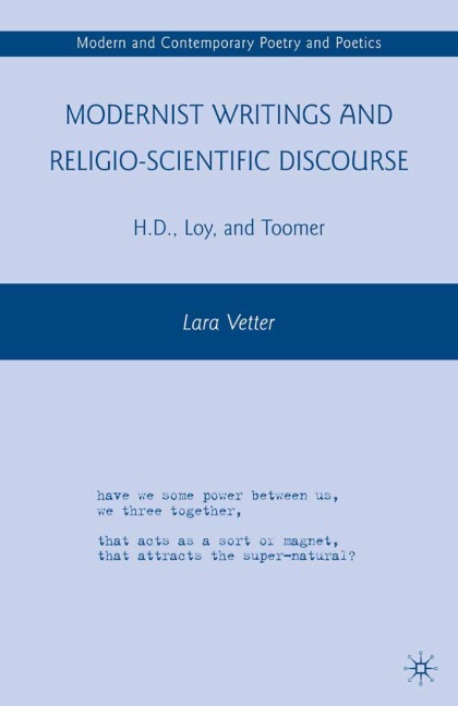 Modernist Writings and Religio-scientific Discourse: H.D., Loy, and Toomer