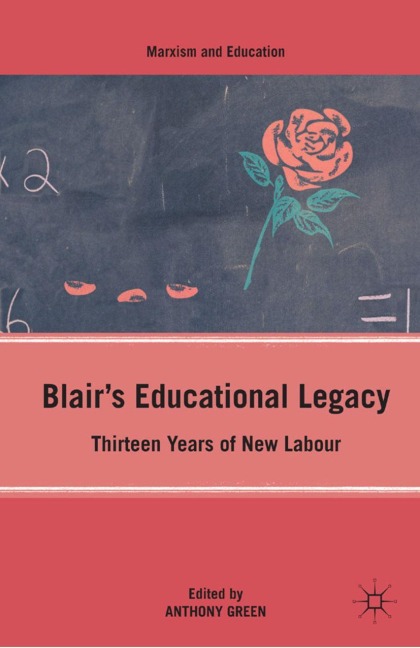 Blairs Educational Legacy: Thirteen Years of New Labour