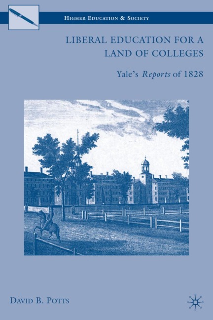 Liberal Education for a Land of Colleges: Yales Reports of 1828