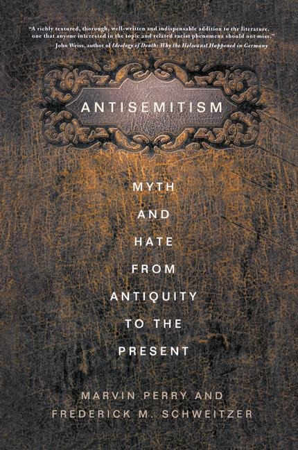 Antisemitism: Myth and Hate from Antiquity to the Present