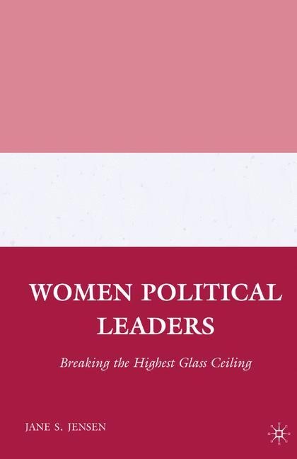 Women Political Leaders: Breaking the Highest Glass Ceiling