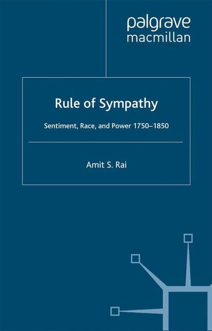 Rule of Sympathy: Sentiment, Race, and Power 1750-1850