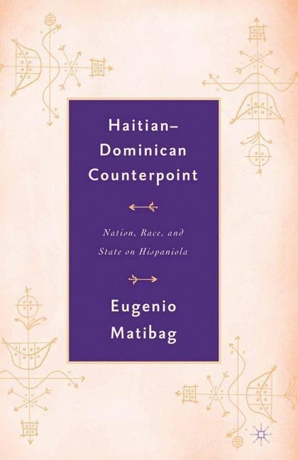 Haitian-Dominican Counterpoint: Nation, State, and Race on Hispaniola