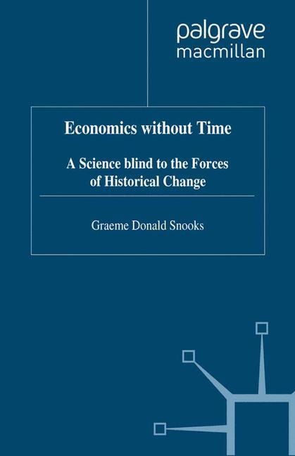 Economics without Time: A Science blind to the Forces of Historical Change