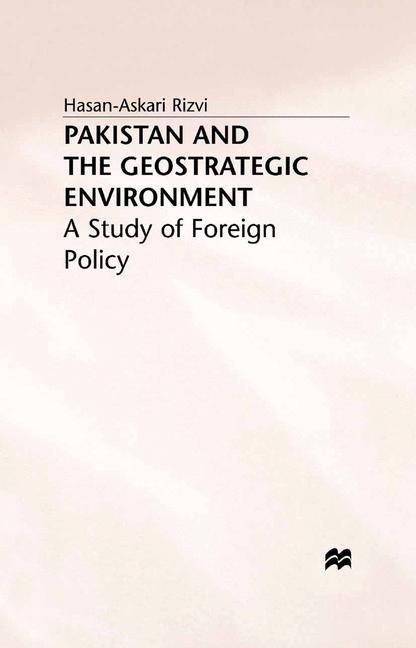 Pakistan and the Geostrategic Environment: A Study of Foreign Policy