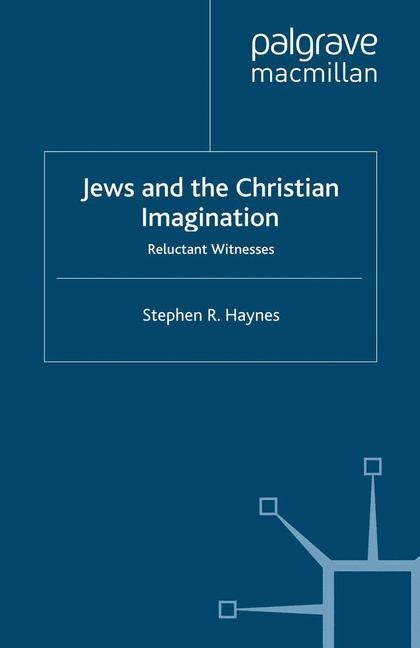 Jews and the Christian Imagination: Reluctant Witnesses