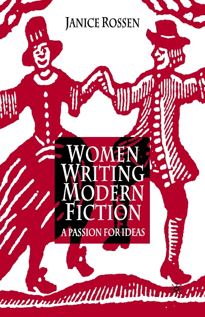 Women Writing Modern Fiction: A Passion for Ideas