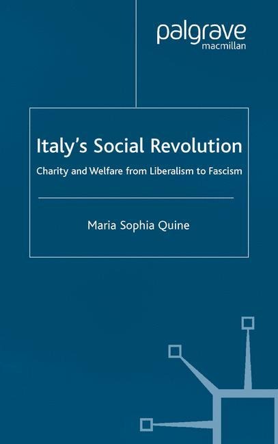 Italys Social Revolution: Charity and Welfare from Liberalism to Fascism