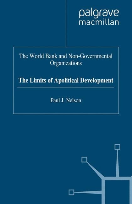 The World Bank and Non-Governmental Organizations: The Limits of Apolitical Development