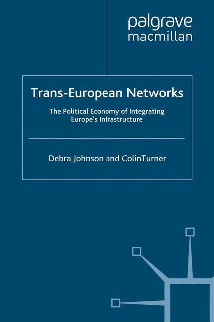 Trans-European Networks: The Political Economy of Integrating Europes Infrastructure