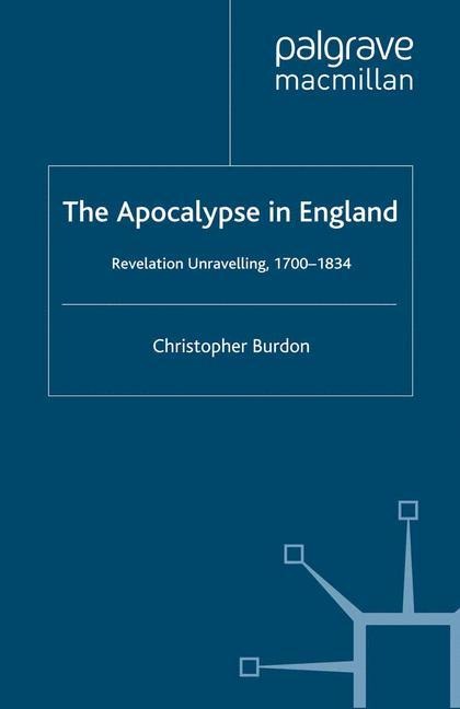 The Apocalypse in England: Revelation Unravelling, 1700-1834