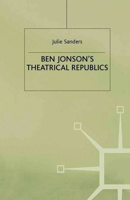 Ben Jonsons Theatrical Republics