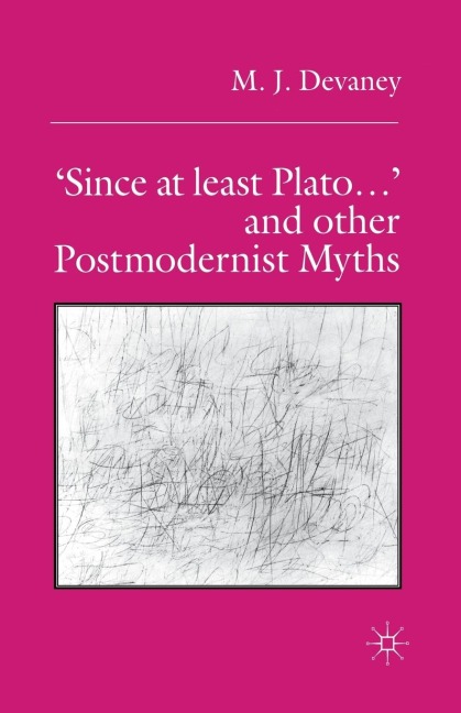 'Since at Least Plato ...' and Other Postmodernist Myths