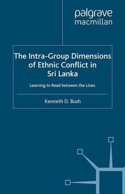 The Intra-Group Dimensions of Ethnic Conflict in Sri Lanka: Learning to Read Between the Lines