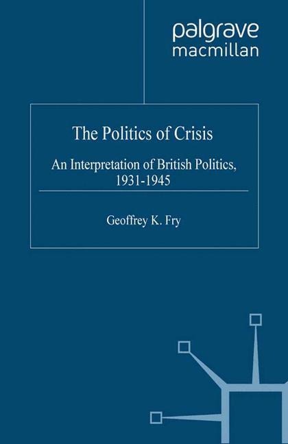 The Politics of Crisis: An Interpretation of British Politics, 1931-1945