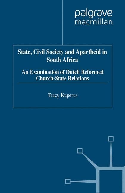 State, Civil Society and Apartheid in South Africa: An Examination of Dutch Reformed Church-State Relations