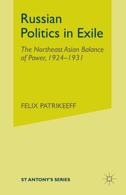 Russian Politics in Exile: The Northeast Asian Balance of Power, 1924-1931