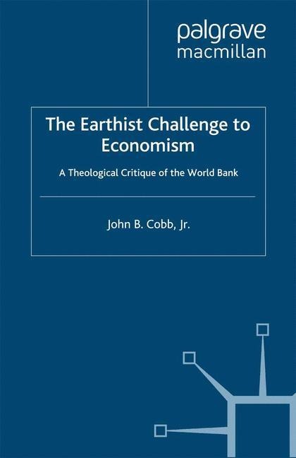 The Earthist Challenge to Economism: A Theological Critique of the World Bank
