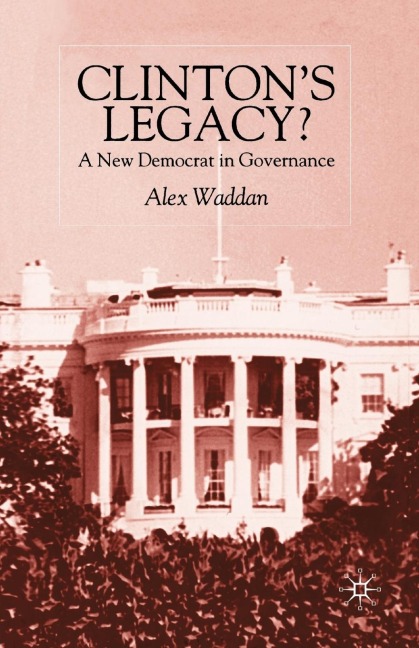 Clintons Legacy: A New Democrat in Governance