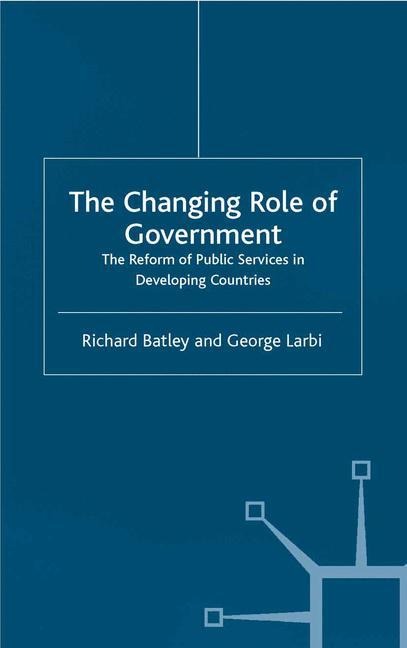 The Changing Role of Government: The Reform of Public Services in Developing Countries