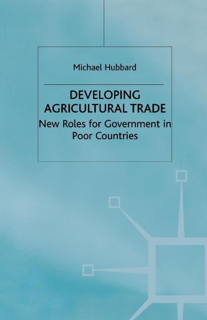 Developing Agricultural Trade: New Roles for Government in Poor Countries