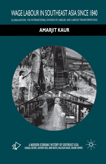 Wage Labour in Southeast Asia Since 1840: Globalization, the International Division of Labour and Labour Transformations