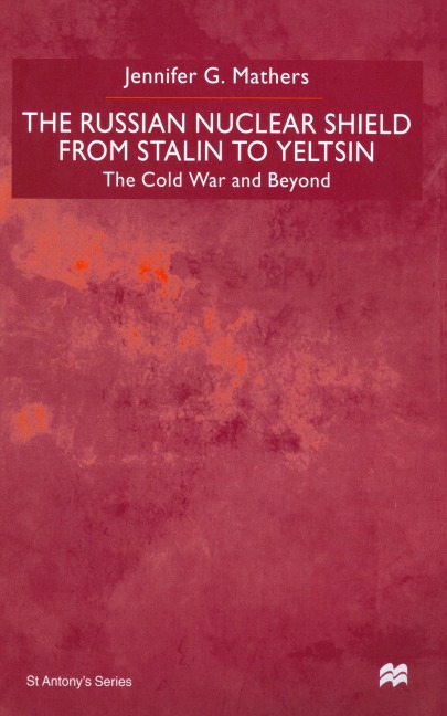 The Russian Nuclear Shield from Stalin to Yeltsin