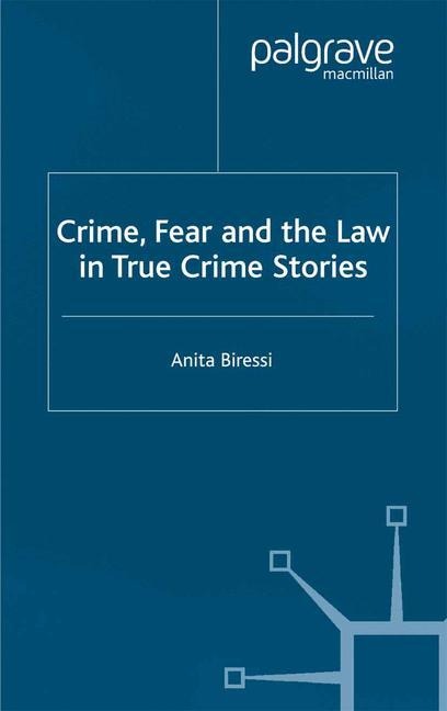 Crime, Fear and the Law in True Crime Stories