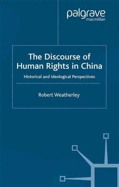 The Discourse of Human Rights in China: Historical and Ideological Perspectives