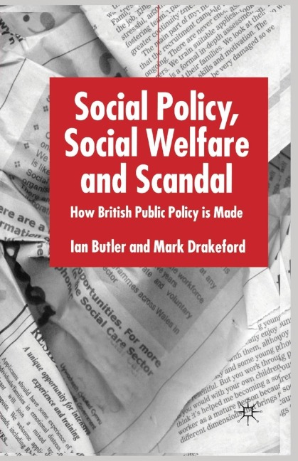 Social Policy, Social Welfare and Scandal: How British Public Policy Is Made